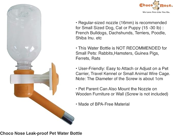 Choco Nose Patented No-Drip Dog Water Bottle/Feeder for Dogs/Cats and Other Small-Medium Sized Animals - for Cages, Crates or Wall Mount. 10.2 Oz. Mess Free Leak-Proof Nozzle 16mm, Orange (C590)
